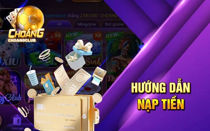 Quá trình nạp tiền ChoangClub rất đơn giản